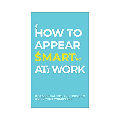 How To Appear Smart At Work